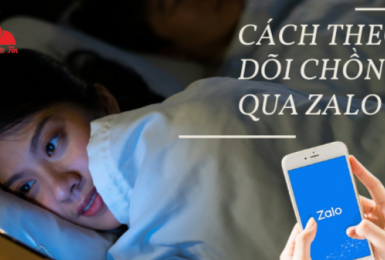 CÁCH THEO DÕI CHỒNG QUA ZALO